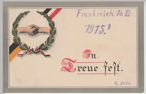 (113957) Künstler AK Patriotika, 1. WK, In Treue fest, Feldpost 1915