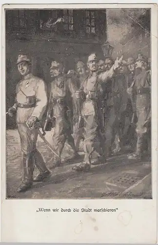 (110393) Künstler AK Patriotika 1.WK "Wenn wir durch die Stadt marschieren" 1915