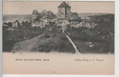 (79332) AK Gruß aus d. Bergischen Land, Schloss Burg a. d. Wupper 1906