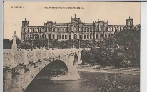 (76100) AK München, Maximilianeum, Maximilianbrücke 1915