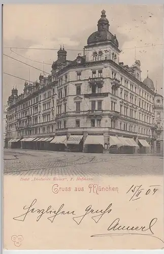 (112821) AK Gruss aus München, Hotel >Deutscher Kaiser< 1904