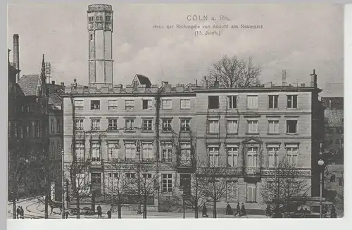 (83668) AK Köln, Haus der Richmodis von Aducht am Neumarkt, 1911