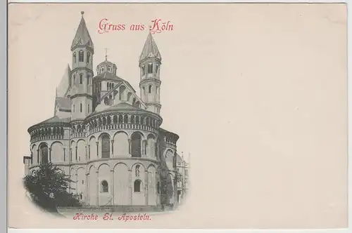 (72616) AK Gruss aus Köln, Kirche St. Aposteln, bis 1905