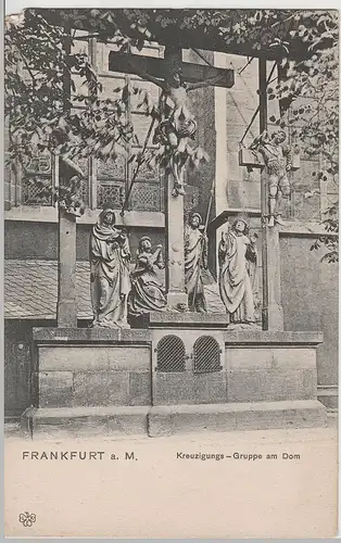 (69491) AK Frankfurt am Main, Kreuzigungsgruppe am Dom, bis um 1905