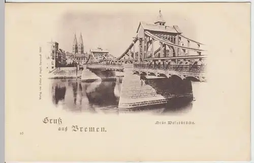 (18286) AK Gruß aus Bremen, Neue Weserbrücke 1897