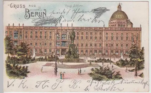 (90850) AK Gruss aus Berlin, Königliches Schloss, 1902