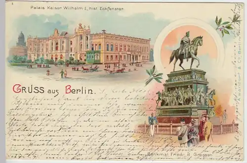 (30302) AK Gruss aus Berlin, Palais Kais.Wilh.I., Denkm. Fr.d.Großen, Litho 1901