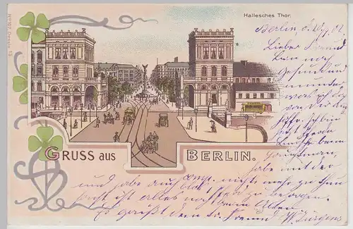 (114857) AK Gruss aus Berlin, Hallesches Thor, Litho 1902