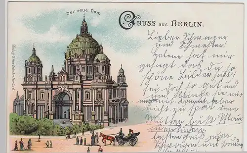 (114856) AK Gruss aus Berlin, der neue Dom, Litho 1900
