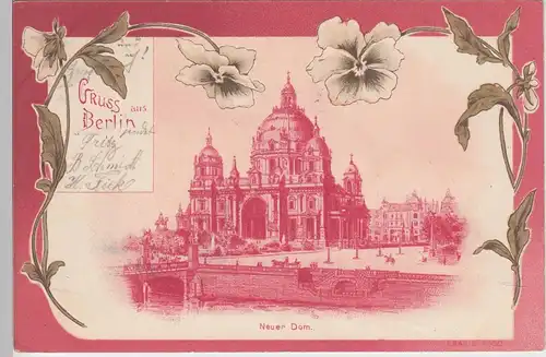 (104897) AK Gruss aus Berlin, Neuer Dom, Blumendekor, 1900