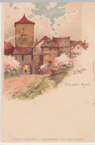 (56265) Künstler AK F. Reits: Schwäbisch Hall, Weiler Tor vor 1905