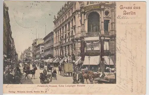 (90842) AK Gruss aus Berlin, Friedrich-Straße Ecke Leipzigerstraße, 1902