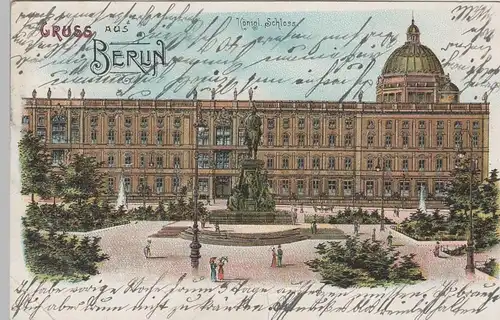 (76552) AK Gruß aus Berlin, Kgl. Schloss, Litho 1907
