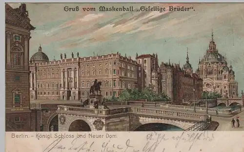 (76550) AK Gruß aus Berlin, Kgl. Schloss u. Neuer Dom, 1901