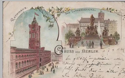 (76544) AK Gruß aus Berlin, Rathaus, Lutherdenkmal, Litho 1899