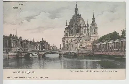 (76539) AK Gruß aus Berlin, Neuer Dom m. Kaiser Friedrich-Brücke, 1907