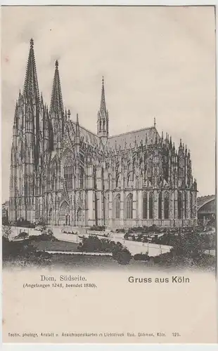 (72831) AK Gruß aus Köln, Dom, Südseite, bis um 1905