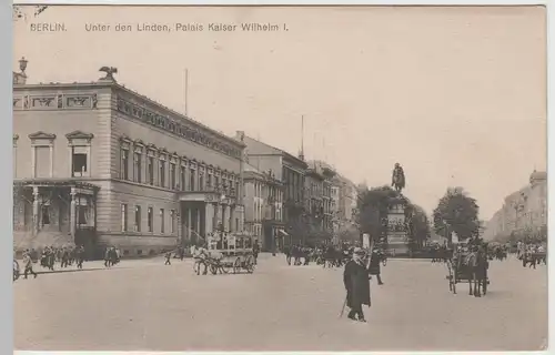 (64304) AK Berlin, Unter den Linden, Palais Kaiser Wilhelm I., 1910