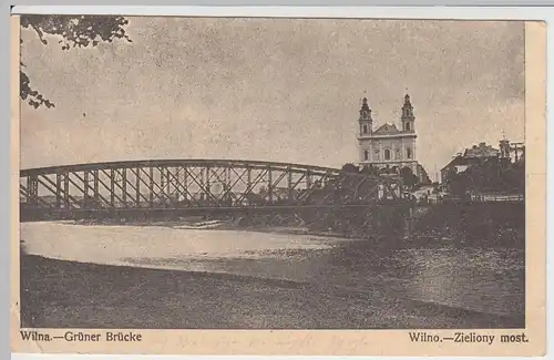 (56898) AK Vilnius, Wilna, Grüne Brücke, Feldpost 1915