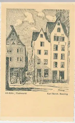 (56746) Künstler AK Karl Bernh. Roesing: Alt - Köln