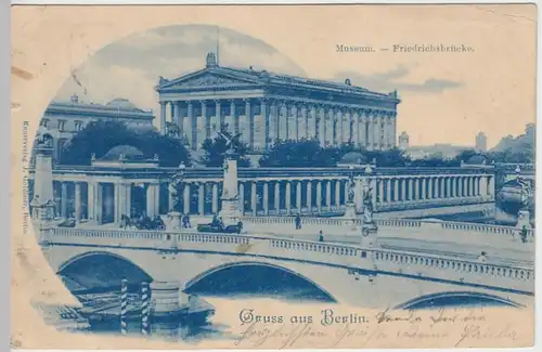 (40870) AK Gruss aus Berlin, Museum, Friedrichsbrücke, 1900