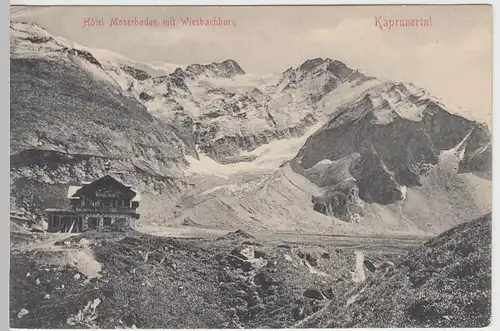 (39488) AK Kaprunertal, Hotel Moserboden m. Wiesbachhorn, 1906