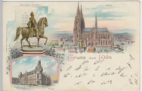 (30290) AK Gruss aus Köln, Dom, Post, Denkmal Wilhelm I., Litho vor 1905