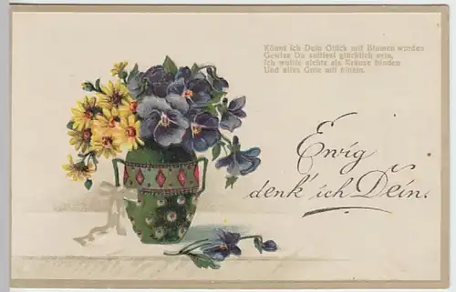 (29300) AK Grußkarte m. Blumen >Ewig denk ich Dein< um 1910
