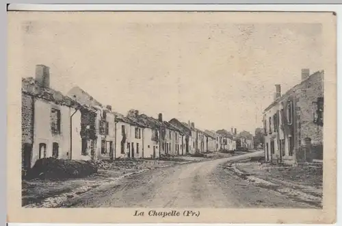 (17987) La Chapelle (Fr.), Straßenzug vom Krieg zerstört, Feldpost 1914