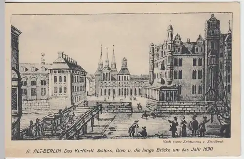 (16411) AK Berlin, Schloss, Dom, Lange Brücke (Motiv Stridbeck 1690), vor 1945