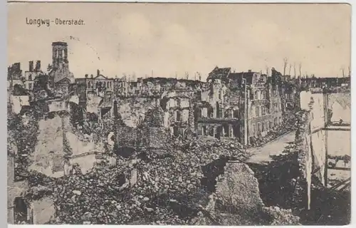 (10629) AK Longwy, zerstörte Oberstadt, Feldpost 1915