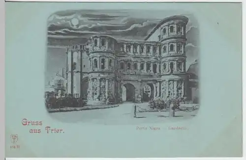 (6402) AK Gruß aus Trier, Porta Nigra, Mondscheinkarte um 1900