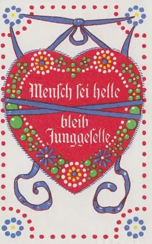 (91) AK Sprüche, Mensch sei helle, bleib Junggeselle 1918