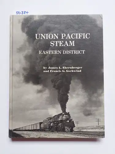 James L. Ehernberger and  Gschwind: Union Pacific Steam  Eastern District. 