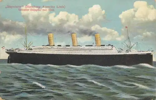 AK - Imperator Hamburg Amerika Linie Grösster Dampfer der Welt