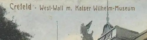 Ansichtskarte Krefeld Feldpost West Wall mit Kaiser Wilhelm Museum versandt 1917