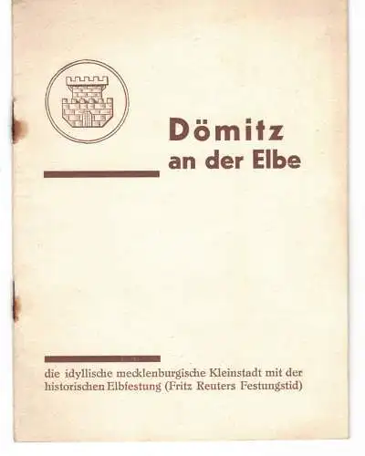 Verkehrsverein Dömitz 1930: Dömitz an der Elbe - die behagliche mecklenburgische Kleinstadt mit der historischen Elbfestung (Fritz Reuters Festungstid). 