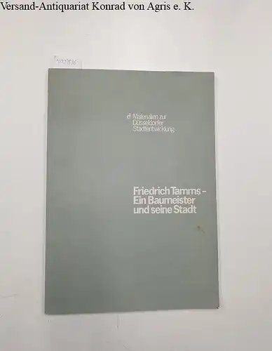 Tamms, Friedrich: Friedrich Tamms - Ein Baumeister und seine Stadt. Hrsg. v. d. Landeshauptstadt Düsseldorf
 (=Materialien zur Düsseldorfer Stadtentwicklung.). 
