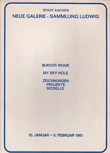 INOUE, BUKICHI: Bukichi Inoue. My Sky Hole. Mein Himmelsloch. 