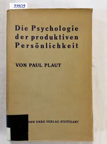 Plaut, Paul: Die Psychologie der produktiven Persönlichkeit. 