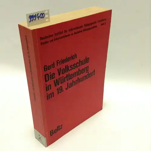 Friederich, Gerd: Die Volksschule in Württemberg im 19. Jahrhundert. 