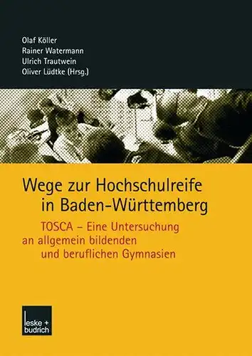 Olaf, Köller, Watermann Rainer und Trautwein Ulrich: Wege zur Hochschulreife in Baden-Württemberg: TOSCA - Eine Untersuchung an Allgemein Bildenden und Beruflichen Gymnasien (German Edition). 