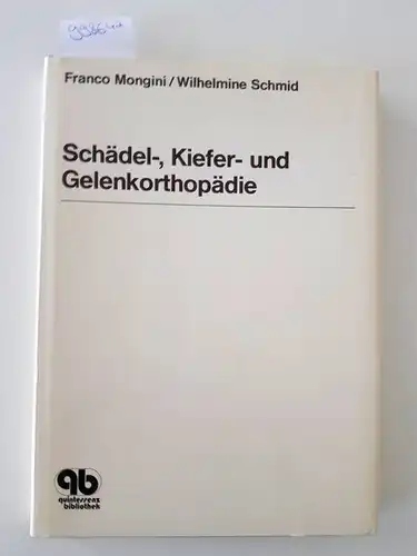 Mongini, Franco (Verfasser) und Wilhelmine (Verfasser) Schmid: Schädel-, Kiefer- und Gelenkorthopädie
 Franco Mongini ; Wilhelmine Schmid. 