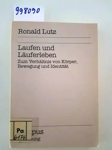Lutz, Ronald: Laufen und Läuferleben: Zum Verhältnis von Körper, Bewegung und Identität (Campus Forschung). 