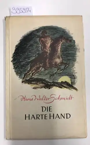 Schmidt, Hans Walter: Die harte Hand. In den Felsenbergen Arizonas. 