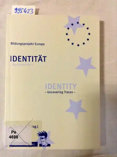 Kurth, Ulrike: Identität / Identity: Spurensuche / Uncovering Traces (Bildungsprojekt Europa). 