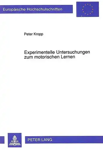 Kropp, Peter: Experimentelle Untersuchungen zum motorischen Lernen: Empirische Untersuchungen zur operanten Konditionierung von motorischen Einheiten und die ... / Publications Universitaires Européennes). 