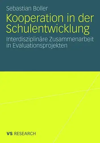 Boller, Sebastian: Kooperation In Der Schulentwicklung: Interdisziplinäre Zusammenarbeit in Evaluationsprojekten (German Edition). 