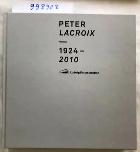 Lacroix, Peter, Andreas Petzold und Benjamin Dodenhoff: Peter Lacroix : 1924-2010
 Herausgeber: Andreas Petzold ; Texte: Benjamin Dodenhoff [und 7 andere] ; Übersetzung: Paul Bowman. 