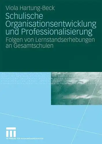 Hartung-Beck, Viola (Verfasser): Schulische Organisationsentwicklung und Professionalisierung : Folgen von Lernstandserhebung an Gesamtschulen
 Viola Hartung-Beck. 